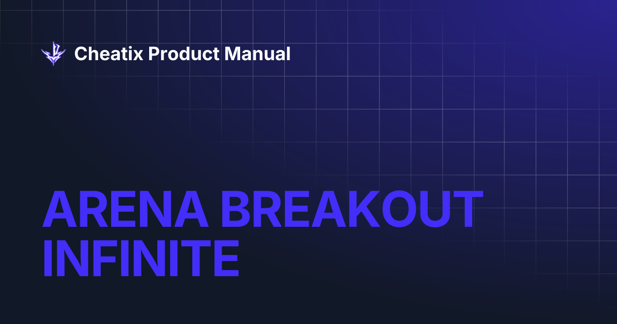 ARENA BREAKOUT INFINITE | Cheatix Product Manual